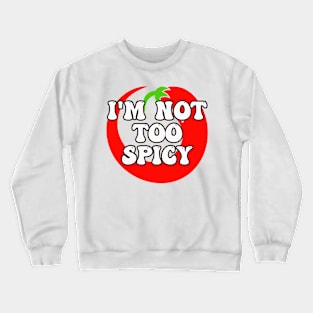 I'M NOT TOO SPICY: Chili Pepper Contour in Red, White, and Black Crewneck Sweatshirt